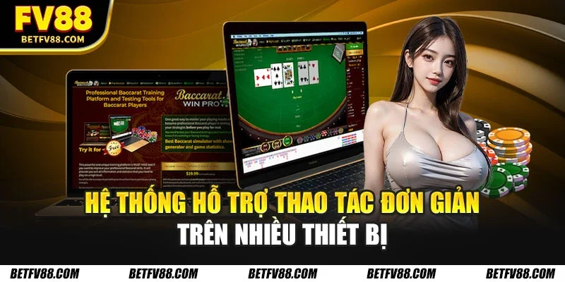 Hướng Dẫn Cách Chơi Baccarat Chuẩn Tại Casino Trực Tuyến 2 Hệ thống hỗ trợ thao tác đơn giản trên nhiều thiết bị