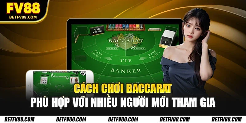 Hướng Dẫn Cách Chơi Baccarat Chuẩn Tại Casino Trực Tuyến 1 Cách chơi Baccarat phù hợp với nhiều người mới tham gia