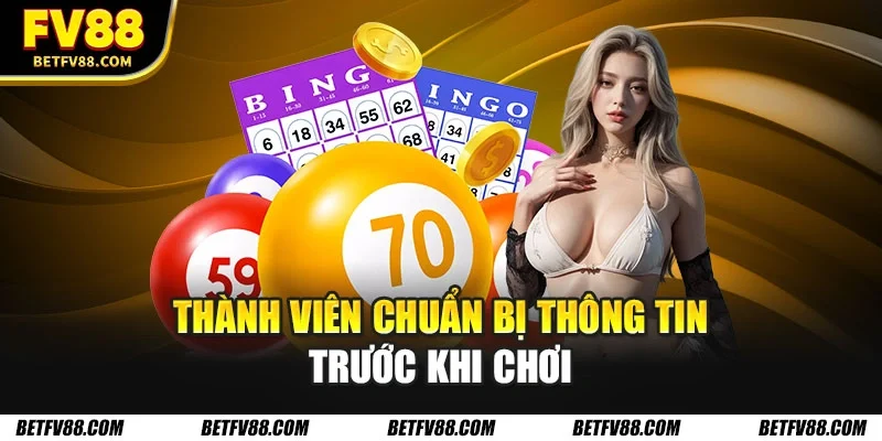 Cách Tham Gia Xổ Số Trực Tuyến Dễ Dàng, An Toàn Nhất 1 Thành viên chuẩn bị thông tin trước khi chơi