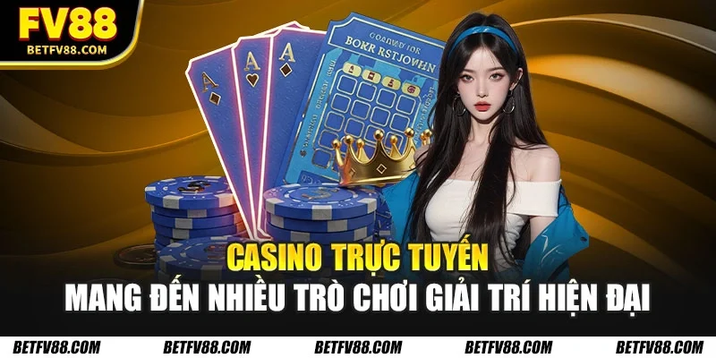 Casino Trực Tuyến - Tại Sao Nên Lựa Chọn Để Cá Cược Ngay 1 Casino trực tuyến mang đến nhiều trò chơi giải trí hiện đại