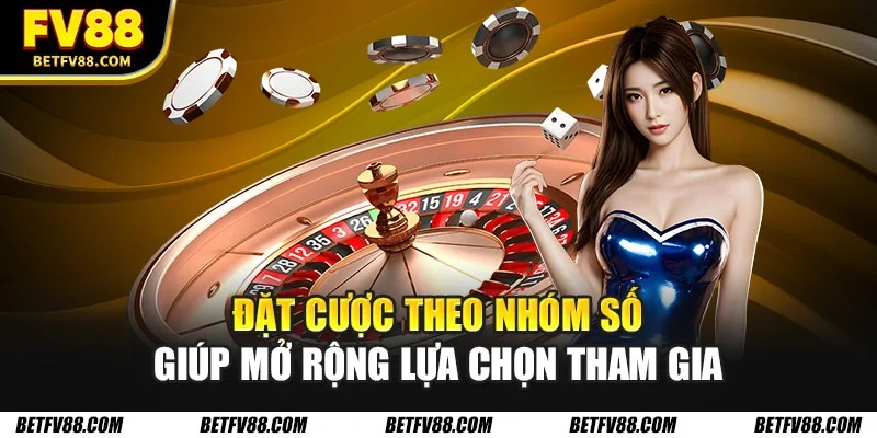 Các Chiến Lược Roulette Online Hiệu Quả Tại Casino FV88 3 Đặt cược theo nhóm số giúp mở rộng lựa chọn tham gia