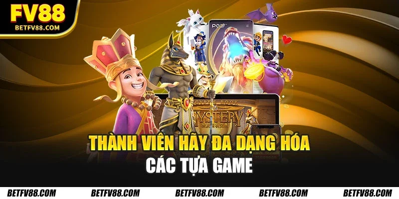 Nổ Hũ Win: Câu Chuyện Thành Công Của Người Thắng Lớn 3 Thành viên hãy đa dạng hóa các tựa game