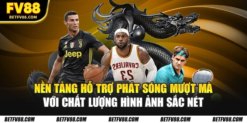 Thể Thao Trực Tuyến: Tại Sao Nên Tham Gia Cá Cược Thể Thao? 2 Nền tảng hỗ trợ phát sóng mượt mà với chất lượng hình ảnh sắc nét